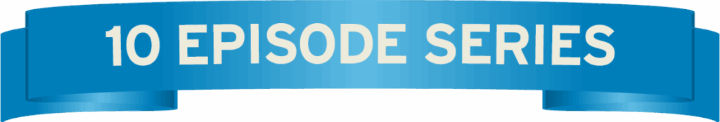 Ten Episode Series